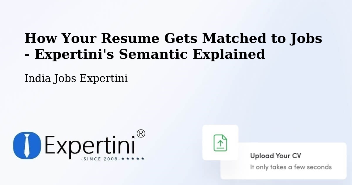How Your Resume Gets Matched to Jobs - Expertini's Semantic Explained - India Jobs Expertini